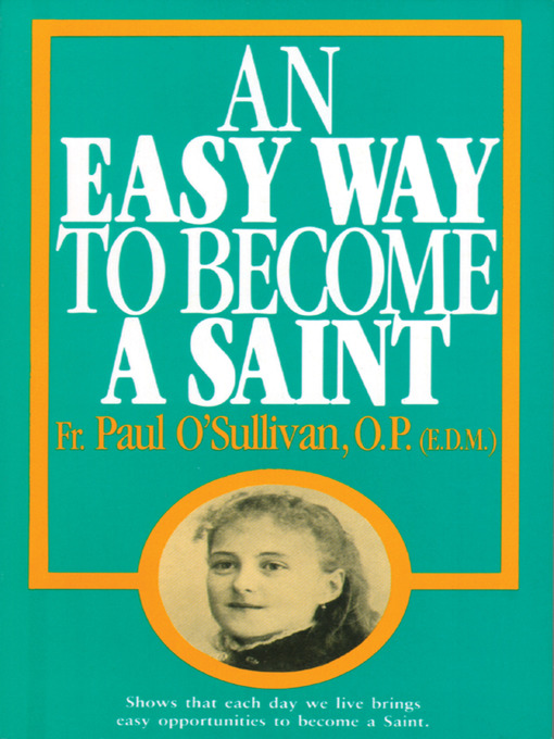 Title details for An Easy Way to Become a Saint by Rev. Fr. Paul O'Sullivan, O.P. - Wait list